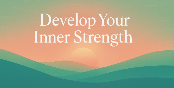 Develop your inner strength